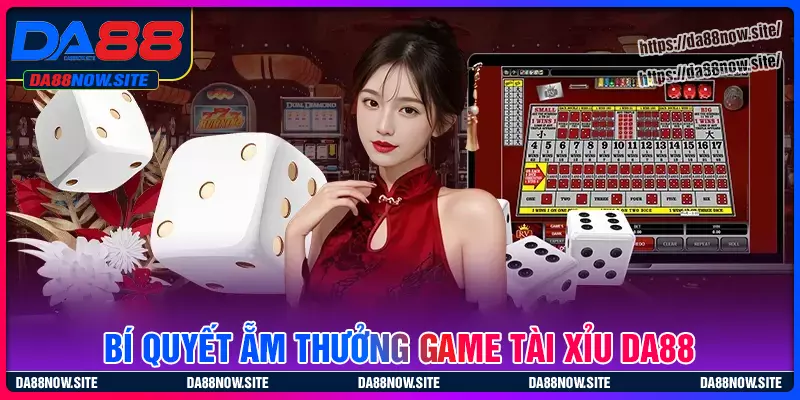 Bí quyết ẵm thưởng lớn trong tài xỉu cho game thủ