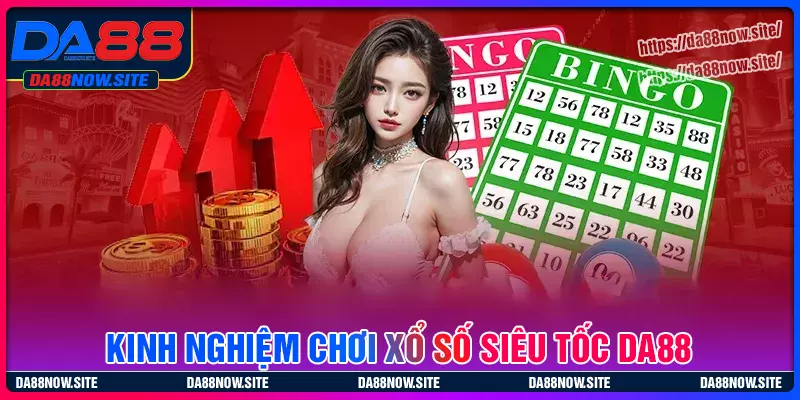 Kinh nghiệm chơi xổ số siêu tốc cực hay cho tân thủ