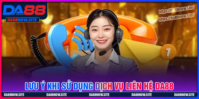 Lưu ý khi sử dụng dịch vụ liên hệ DA88