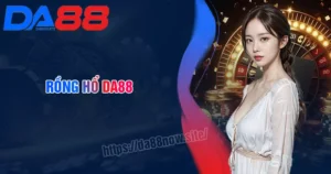 Rồng Hổ DA88 - Kinh nghiệm “vàng” bất bại cho tân thủ